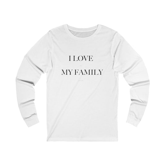 Unisex I Love My Family Funny Longsleeve